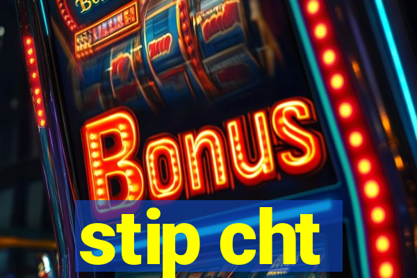 stip cht